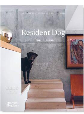 【预售】狗狗的存在与空间设计美学 Resident Dog：Incredible Homes and the Dogs That Live There 英文原版进口外版图书