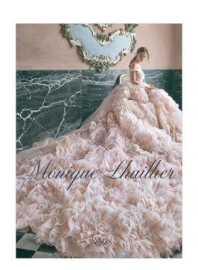【预售】莫尼克·鲁里耶:梦想中的时尚和魅力 Monique Lhuillier:Dreaming of Fashion and Glamour 英文原版礼服婚纱服装设计书籍