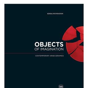 Ceramics 英文艺术画册画集图书 当代阿拉伯陶瓷 Imagination Contemporary 想象之物： Objects 原版 Arab 预售