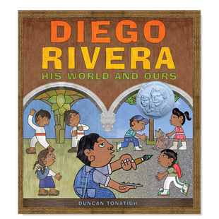 【预售】迭戈·里维拉:他的世界和我们的世界 Diego Rivera: His World and Ours英文儿童绘本原版图书外版进口书籍Duncan Tonati