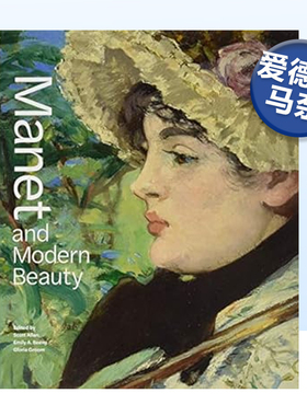 【现货】马奈与现代美—艺术家的最后几年 Manet and Modern Beauty-The Artist’s Last Years英文艺术原版图书进口书籍Scott Al
