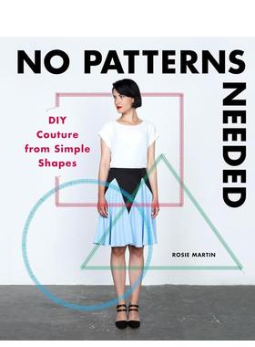 【现货】无需打版：通过简单的形状DIY时装 No Patterns Needed 原版英文服装设计图书