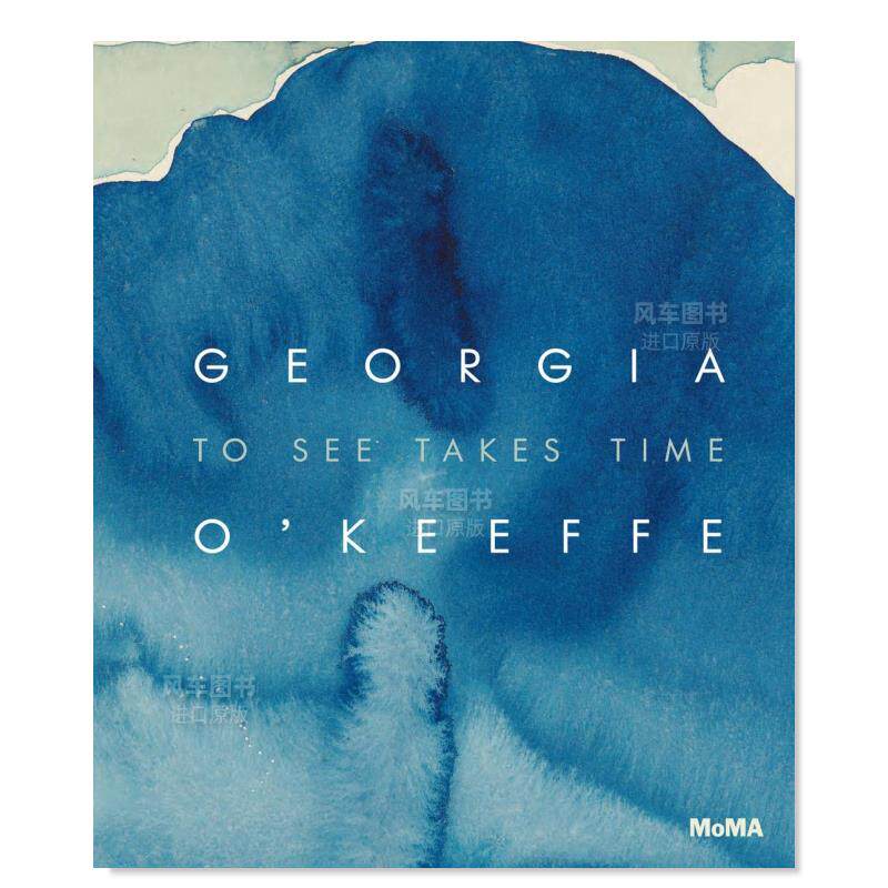 【现货】乔治亚·欧姬芙：观看需要时间 Georgia O‘Keeffe: To See Takes Time英文博物馆展览私人收藏画册Samantha Friedman, L