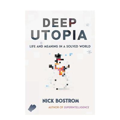 【现货】深度乌托邦  智能 作者Nick Bostrom Deep Uia: Life and Meaning in a Solved World 原版英文社会科学图书书籍