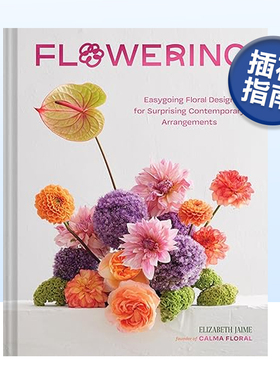 【现货】Flowering 花匠:轻松随意的花艺设计，带来令人惊喜的当代插花 英文原版插花指南花艺设计图书进口花卉书籍