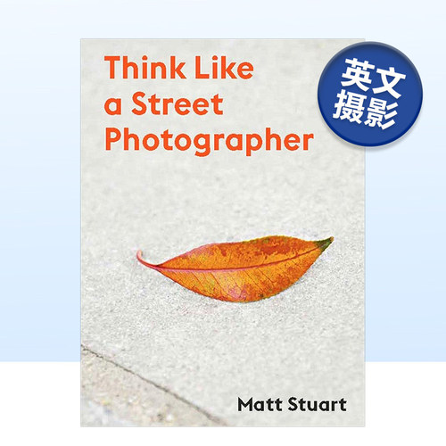 【现货】像街拍摄影师一样思考 Think Like a Street Photographer 英文原版摄影技法摄影集书籍进口艺术画册