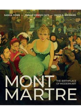 【预售】蒙马特：现代艺术的摇篮 Montmartre: The Birthplace of Modern Art 原版英文艺术画册画集图书