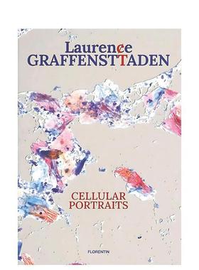 【预售】细胞肖像：劳伦斯·格拉芬施塔登 Cellular Portraits:Laurence Graffensttaden 原版英文艺术画册画集图书书籍