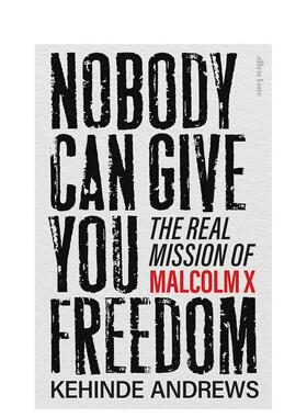 【预售】自由无由人赐：马尔科姆·X 的真正使命 Nobody Can Give You Freedom 原版英文人文历史 进口图书