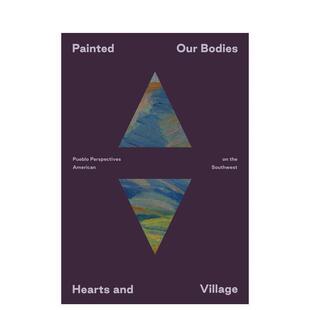 Bodies 预售 Painted Hearts 原版 身体 Village 彩绘：我们 英文艺术画册画集图书书籍 心灵与村庄 and Our