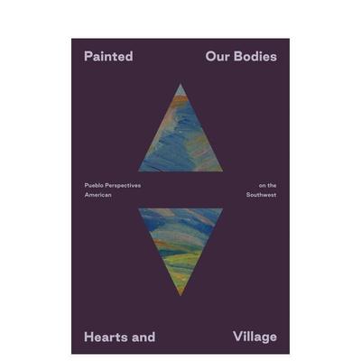 【预售】彩绘：我们的身体、心灵与村庄 Painted: Our Bodies， Hearts， and Village 原版英文艺术画册画集图书书籍