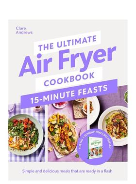【预售】空气炸锅食谱：15 分钟快手盛宴 The Ultimate Air Fryer Cookbook 15 Minute Feasts 原版英文餐饮生活美食图书