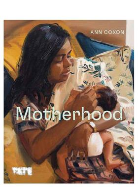 【现货】母性 Motherhood英文艺术原版书籍Coxon  Ann进口图书
