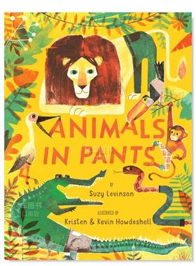 【预售】穿裤子的动物们 Animals in Pants英文儿童绘本原版图书进口书籍Suzy Levinson,Kevin Howdeshell
