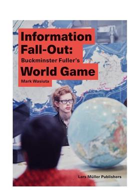 【预售】信息辐射：巴克敏斯特·富勒的世界游戏 Information Fall-Out: Buckminster Fuller's World Game 原版英文建筑设计图书