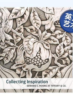 【预售】灵感收集：Edward C. Moore 与蒂芙尼公司 Collecting Inspiration 英文原版艺术图鉴画册书籍银器制造 大都会艺术博物馆