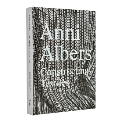 【现货】安妮·阿尔伯斯：织物构筑 Anni Albers: Constructing Textiles 原版英文艺术画册画集