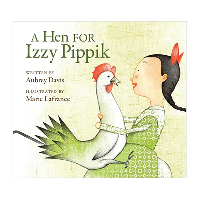 【预售】伊兹·皮皮克的母鸡 Hen for Izzy Pippik 英文原版儿童绘本故事书3-6岁进口英语启蒙读物书籍 AUBREY DAVIS
