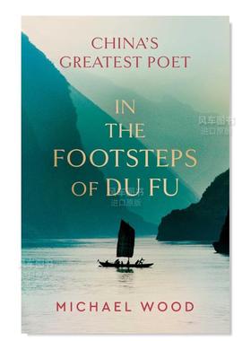 【预售】跟随杜甫的足迹 BBC纪录片《杜甫》主持人Michael Wood In the Footsteps of Du Fu英文传记原版图书外版进口书籍 Michae