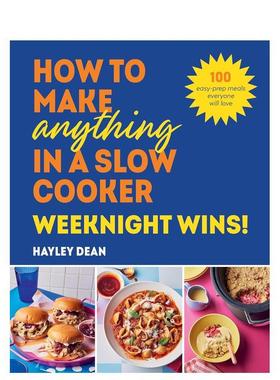 【预售】慢炖锅万能食谱：工作日快手菜！ How to Make Anything in a Slow Cooker: Weeknight Wins! 原版英文餐饮生活美食图书