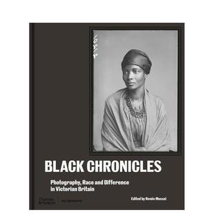 【现货】黑色编年史：维多利亚时代英国的摄影、种族和差异 Black Chronicles Photography 原版英文摄影作品集纪实 T&H图书