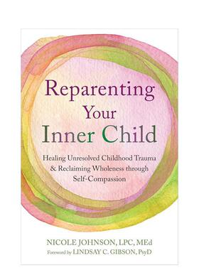 【预售】重塑内在小孩：用自我同情疗愈童年创伤 Reparenting Your Inner Child 原版英文社会科学
