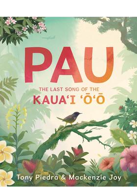 【现货】保罗：考阿伊奥奥岛的终曲 Pau: The Last Song of the Kaua’i ‘o’o 英文原版儿童绘本故事书3-6岁进口英语启蒙读物