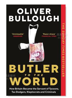 【现货】世界管家：英国如何成为大亨、逃税者、盗贼和罪犯Butler to the World: How Britain became the servant of tycoons, t