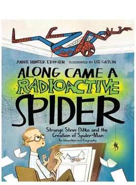 【预售】来了一只放射性蜘蛛： 奇怪的史蒂夫-迪特科和蜘蛛侠的诞生 Along Came A Radioactive Spider 原版英文儿童绘本