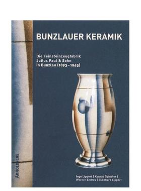 【预售】布伦茨劳陶瓷：尤利乌斯?保罗父子细瓷工厂（1893-1945）（德语） Bunzlauer Keramik  原版英文工业产品设计图书