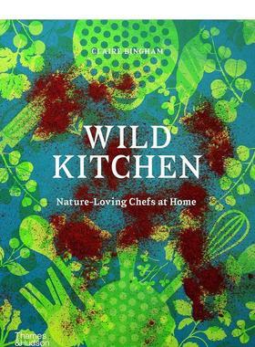 【现货】野性厨房：自然/热爱厨师的家庭 Wild Kitchen: Nature-Loving Chefs at Home 原版英文室内设计装饰图书