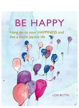 【现货】快乐:快乐生活 Be Happy : Hang on to Your Happiness and Live a More Joyous Life 原版英文心灵励志图书