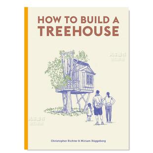 图书进口外版 Richter How Treehouse英文建筑风格 Build 如何建一座树屋 书籍Christopher 与材料构造原版 预售