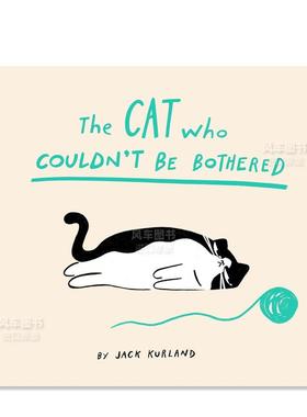 【现货】什么都懒得做的奶牛猫 The Cat Who Couldn't Be Bothered 英文儿童绘本原版图书外版进口书籍 Jack Kurland