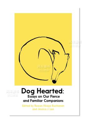 【预售】狗心肠：有关我们凶猛又熟悉的同伴的散文 Dog Hearted: Essays on Our Fierce and Familiar Companions英文小说原版图