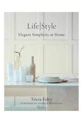 【现货】特里西娅·傅丽生活/风格：极简的优雅 Tricia Foley Life/Style: Elegant Simplicity at Home 原版英文设计图书