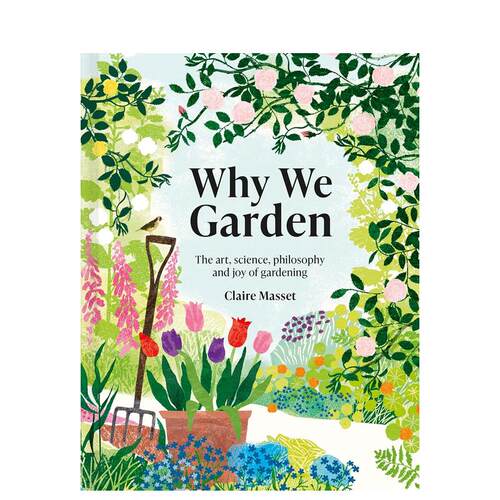 【现货】我们为什么需要园艺：园艺的艺术、科学、哲学和乐趣 Why We Garden: The art  science  philosophy and joy of gardeni