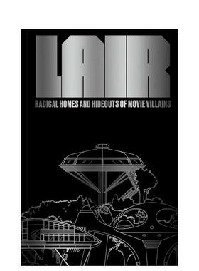 【预售】巢穴：电影反派的老巢与藏身处 Lair: Radical Homes 原版英文艺术插画原画设定集图书书籍