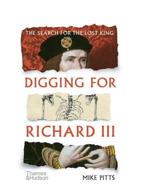 【现货】挖掘理查德三世：考古学如何找到国王 Digging for Richard III: The Search for the Lost King 英文人文历史进口图书