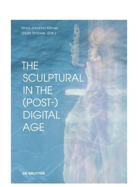 【预售】后数字时代的雕塑性 The Sculptural in the (Post-)Digital Age 原版英文艺术画册画集图书