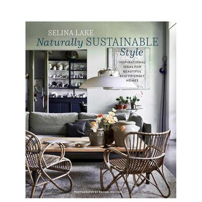 【现货】自然永续家居：零负担绿色生活美学 Naturally Sustainable Style 国际空间美学大师Selina Lake 原版英文室内设计图书