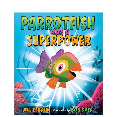 【预售】鹦嘴鱼有超能力 Parrotfish Has A Superpower 英文原版儿童绘本故事书3-6岁进口英语启蒙读物书籍 动物/生态/环保