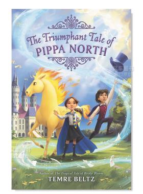 【现货】凯旋的故事皮帕北部 Triumphant Tale of Pippa North, The英文儿童绘本原版图书进口书籍Beltz, Temre