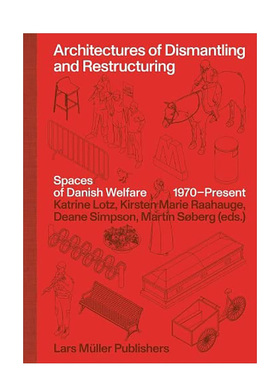 【现货】拆除与重建的建筑：1970年至今的丹麦福利空间 Architectures of Dismantling and Restructuring 英文原版建筑设计书籍