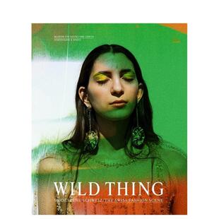 Scene 野性之物 界 瑞士时尚 Thing Fashion 原版 Swiss —— The – 设计图书书籍 英文时尚 Wild 预售