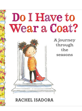 【现货】我必须穿外套吗 Do I Have to Wear a Coat 英文原版儿童感知力绘本故事书3-6岁精装图画书 凯迪克奖得主Rachel Isadora