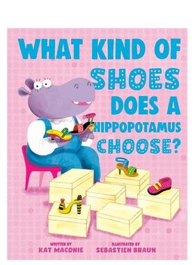 【预售】河马穿什么鞋？ What Kind of Shoes Does a Hippopotamus Choose? 原版英文儿童绘本图书