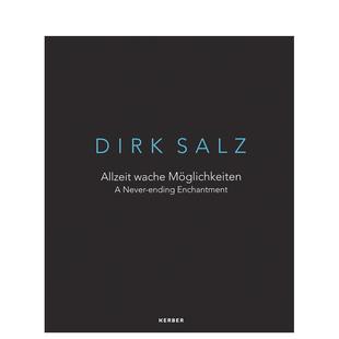 【预售】永无止境的迷魅:迪克·萨尔茨 A Never-ending Enchantment:Dirk Salz 原版英文艺术画册画集图书书籍