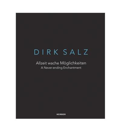 【预售】永无止境的迷魅：迪克·萨尔茨 A Never-ending Enchantment:Dirk Salz 原版英文艺术画册画集图书书籍