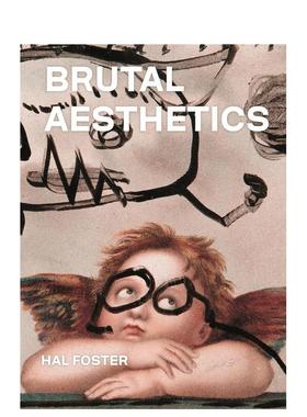 【预售】残酷美学：杜布菲，巴塔耶，乔恩，保罗齐，奥尔登堡 Brutal Aesthetics: Dubuffet... 原版英文艺术画册画集图书